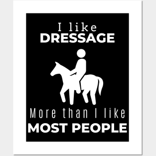 I Like Dressage More Than I Like Most People Posters and Art